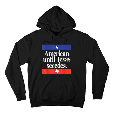 American Until Texas Secedes Hoodie