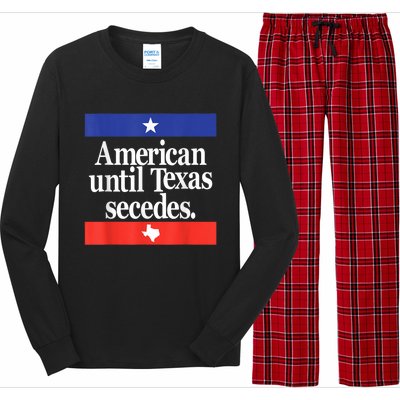 American Until Texas Secedes Long Sleeve Pajama Set