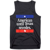 American Until Texas Secedes Tank Top