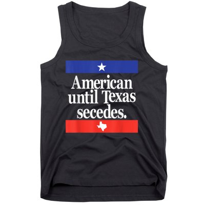 American Until Texas Secedes Tank Top