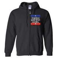 American Until Texas Secedes Full Zip Hoodie