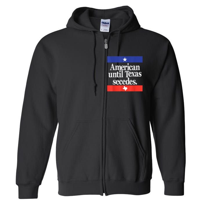 American Until Texas Secedes Full Zip Hoodie