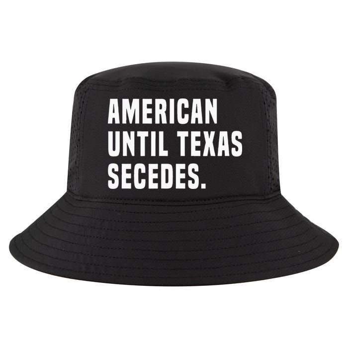 American Until Texas Secedes Funny Native Texan Cool Comfort Performance Bucket Hat