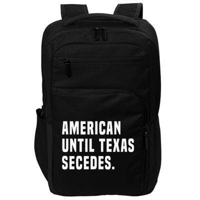 American Until Texas Secedes Funny Native Texan Impact Tech Backpack