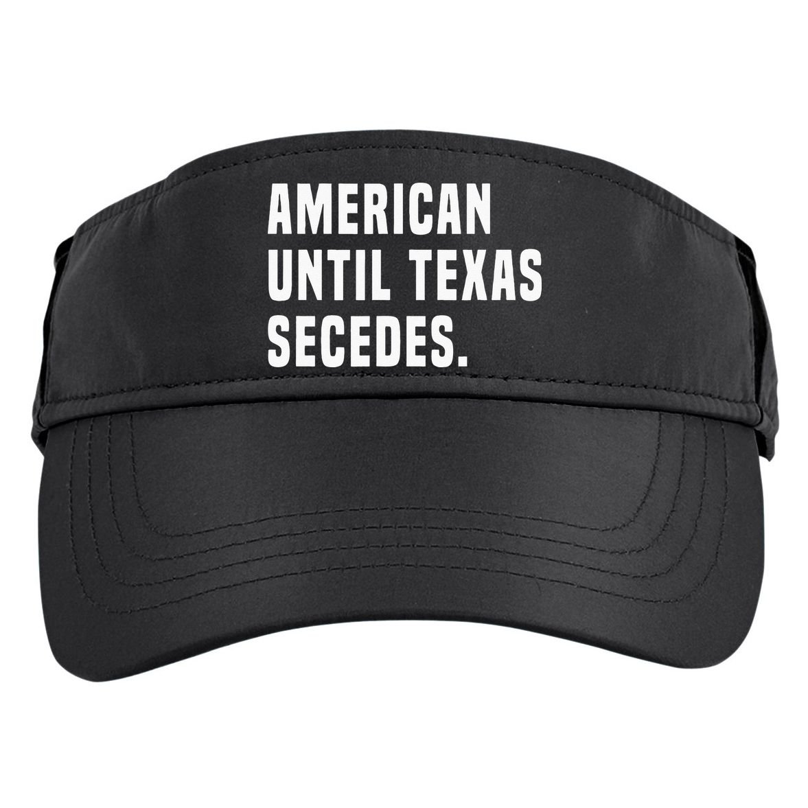 American Until Texas Secedes Funny Native Texan Adult Drive Performance Visor