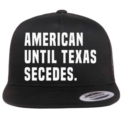 American Until Texas Secedes Funny Native Texan Flatbill Hat