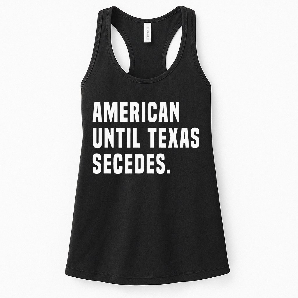 American Until Texas Secedes Funny Native Texan Womens Tank Top