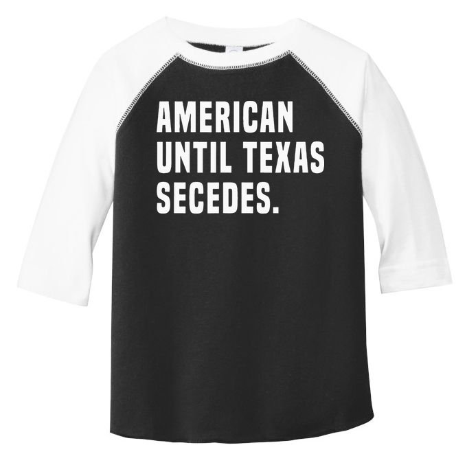 American Until Texas Secedes Funny Native Texan Toddler Fine Jersey T-Shirt
