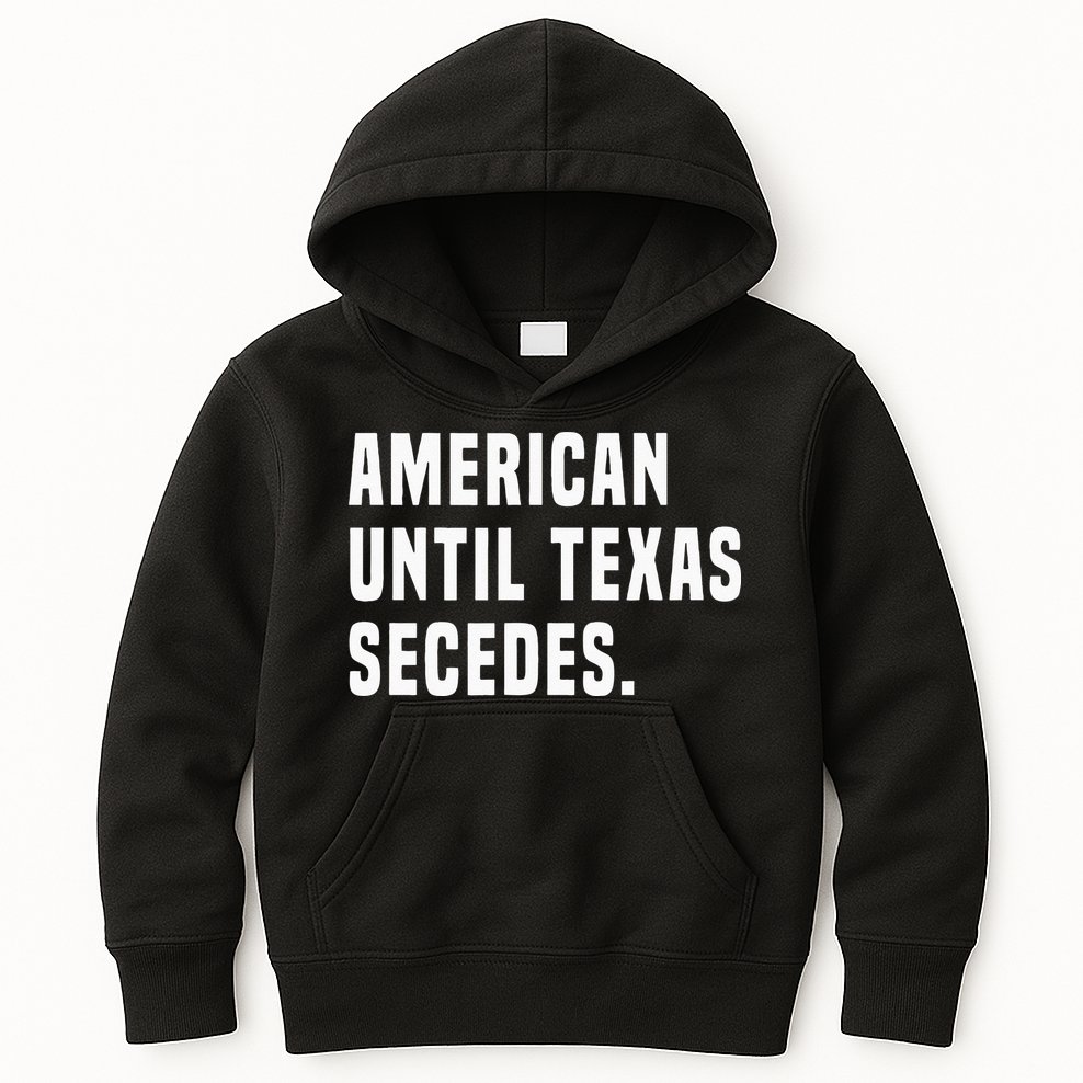 American Until Texas Secedes Funny Native Texan Kids Hoodie
