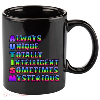 Always Unique Totally Intelligent Sometimes Mysterious Autism Awareness 11oz C Handle Ceramic Mug