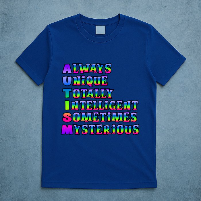 Always Unique Totally Intelligent Sometimes Mysterious Autism Awareness T-Shirt