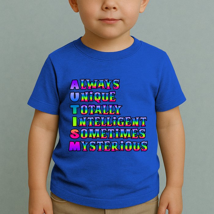 Always Unique Totally Intelligent Sometimes Mysterious Autism Awareness Toddler T-Shirt