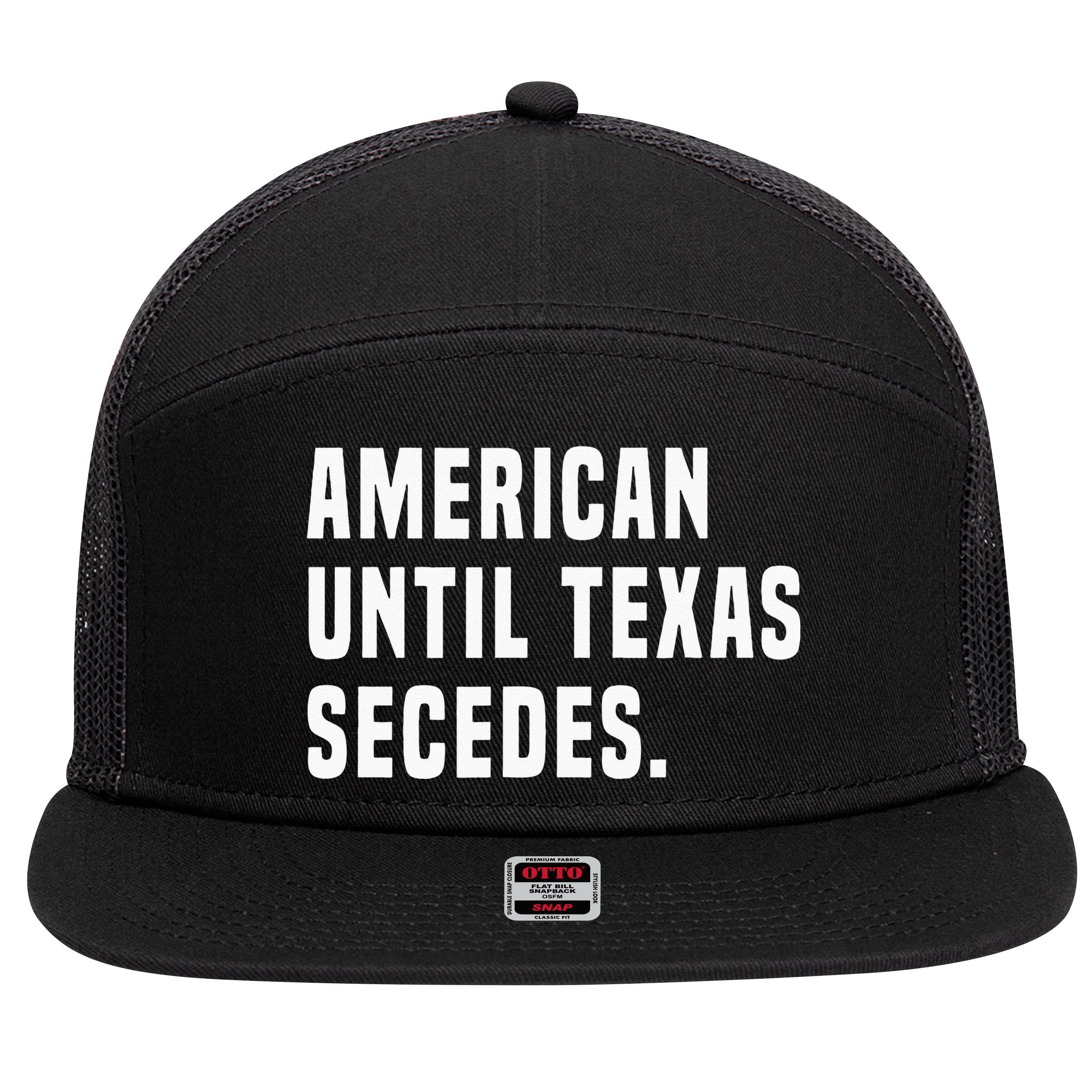 American Until Texas Secedes Funny Native Texan 7 Panel Mesh Trucker Snapback Hat