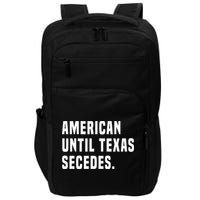 American Until Texas Secedes Funny Native Texan Impact Tech Backpack