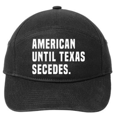 American Until Texas Secedes Funny Native Texan 7-Panel Snapback Hat