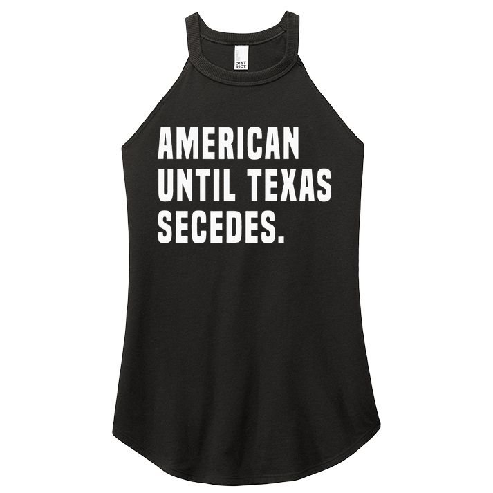 American Until Texas Secedes Funny Native Texan Women's Perfect Tri Rocker Tank