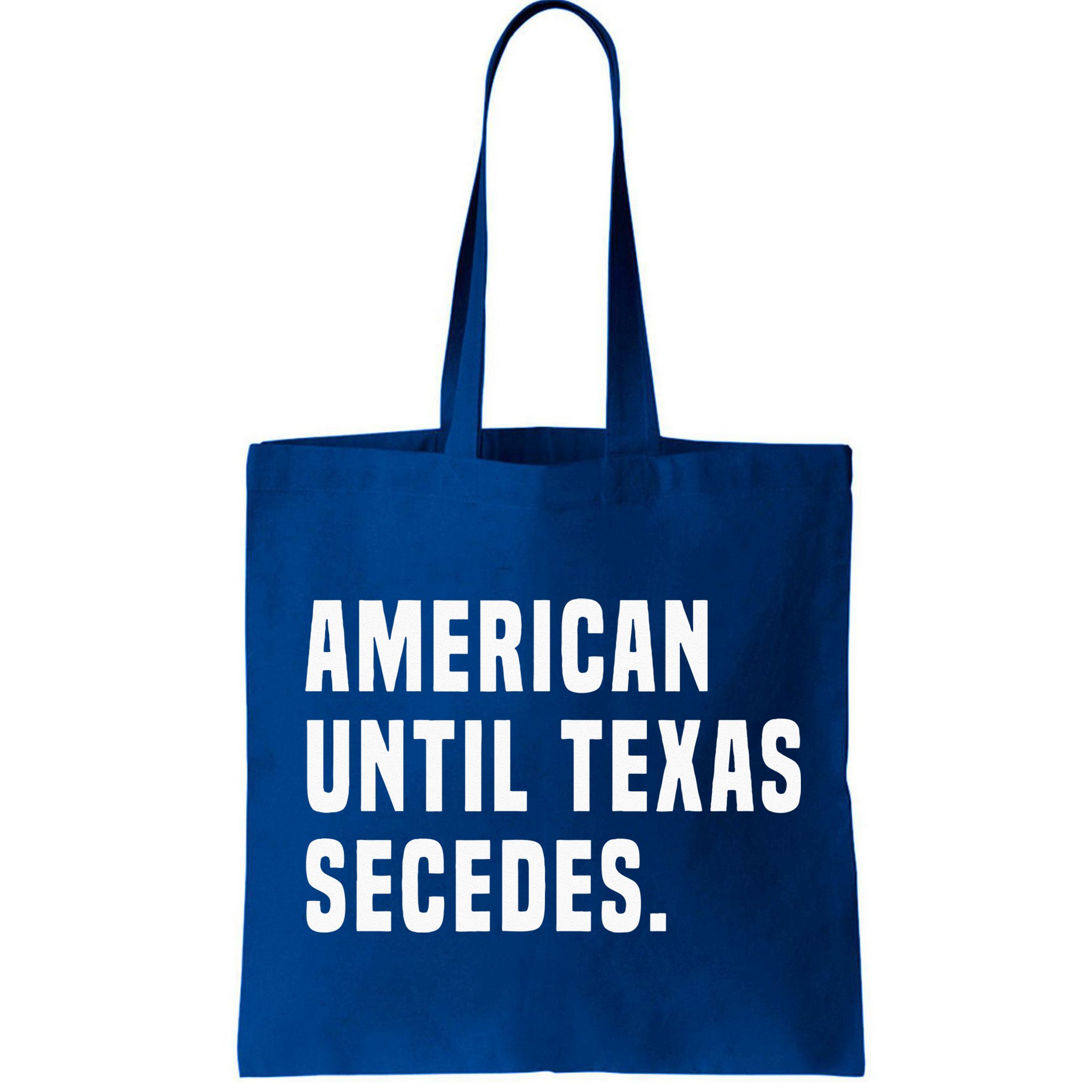 American Until Texas Secedes Funny Native Texan Bag