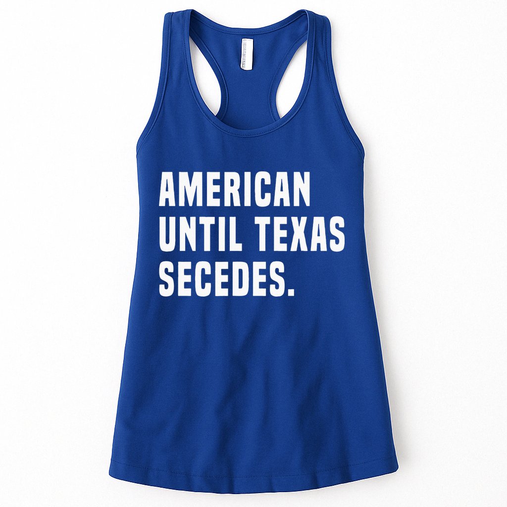 American Until Texas Secedes Funny Native Texan Womens Tank Top