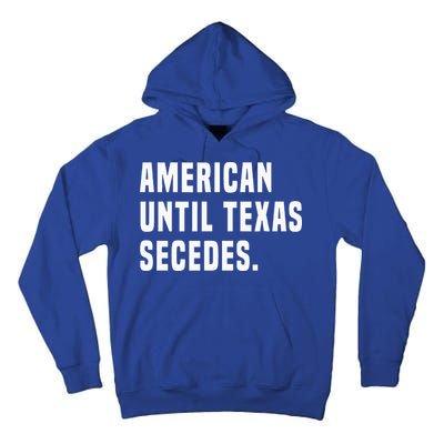 American Until Texas Secedes Funny Native Texan Tall Hoodie