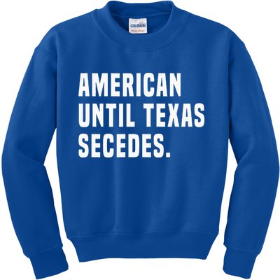 American Until Texas Secedes Funny Native Texan Kids Sweatshirt
