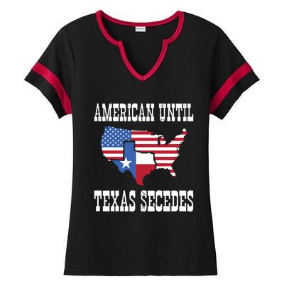 American Until Texas Secedes For Lone Star States Ladies Halftime Notch Neck Tee