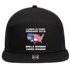 American Until Texas Secedes For Lone Star States 7 Panel Mesh Trucker Snapback Hat