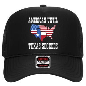 American Until Texas Secedes For Lone Star States High Crown Mesh Back Trucker Hat