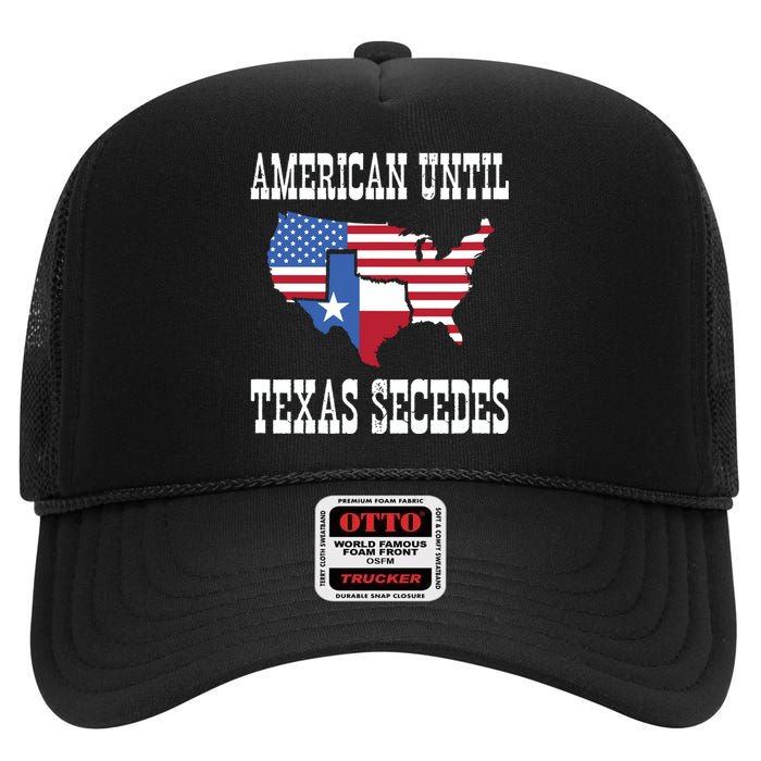 American Until Texas Secedes For Lone Star States High Crown Mesh Back Trucker Hat