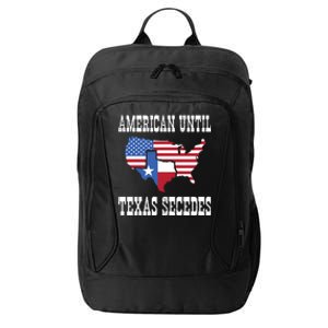 American Until Texas Secedes For Lone Star States City Backpack