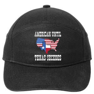 American Until Texas Secedes For Lone Star States 7-Panel Snapback Hat