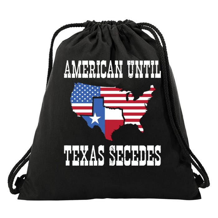 American Until Texas Secedes For Lone Star States Drawstring Bag