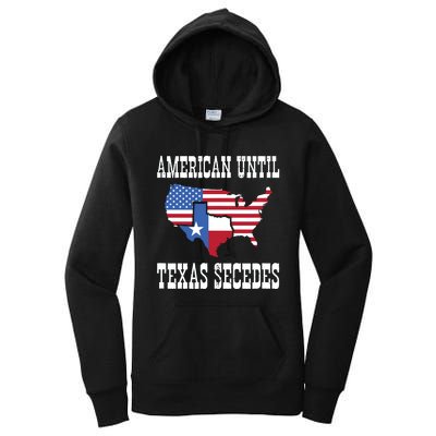 American Until Texas Secedes For Lone Star States Women's Pullover Hoodie