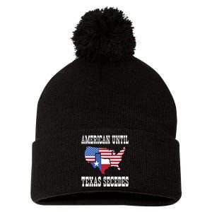 American Until Texas Secedes For Lone Star States Pom Pom 12in Knit Beanie