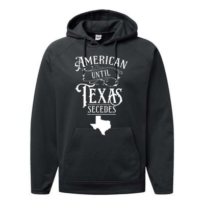 American Until Texas Secedes Sayings Texan State Pride Performance Fleece Hoodie