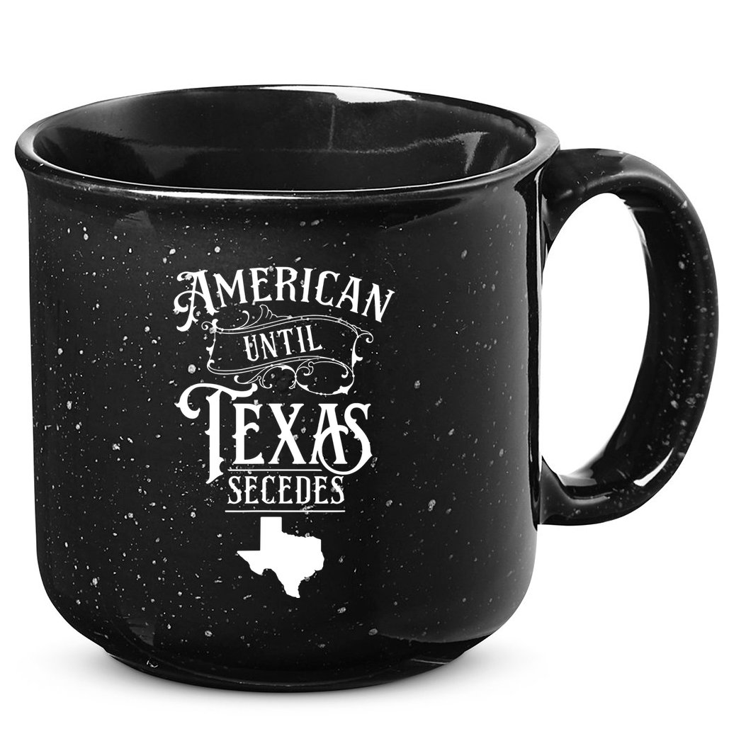 American Until Texas Secedes Sayings Texan State Pride 15oz Campfire Ceramic Mug