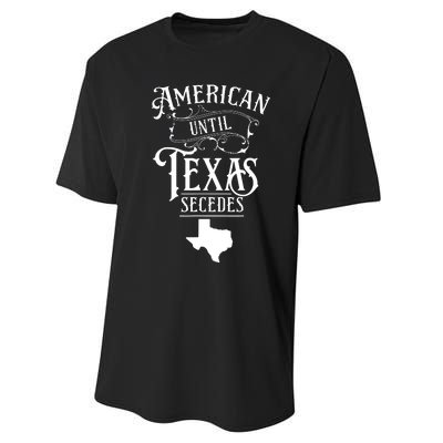 American Until Texas Secedes Sayings Texan State Pride Performance Sprint T-Shirt