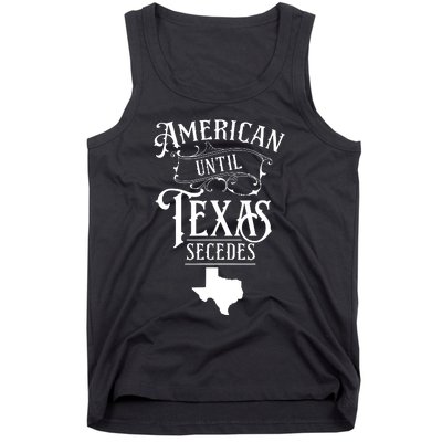 American Until Texas Secedes Sayings Texan State Pride Tank Top