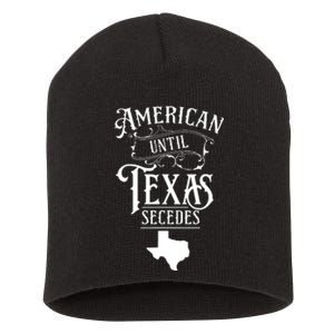 American Until Texas Secedes Sayings Texan State Pride Short Acrylic Beanie