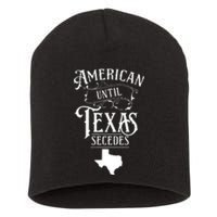 American Until Texas Secedes Sayings Texan State Pride Short Acrylic Beanie