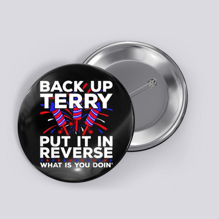 Ack Up Terry Put It In Reverse Funny July 4th Firework Meme Button