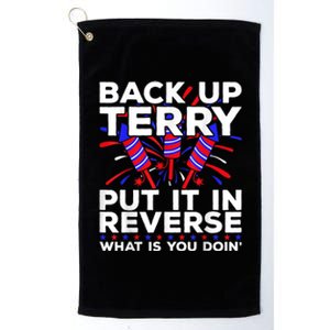 Ack Up Terry Put It In Reverse Funny July 4th Firework Meme Platinum Collection Golf Towel