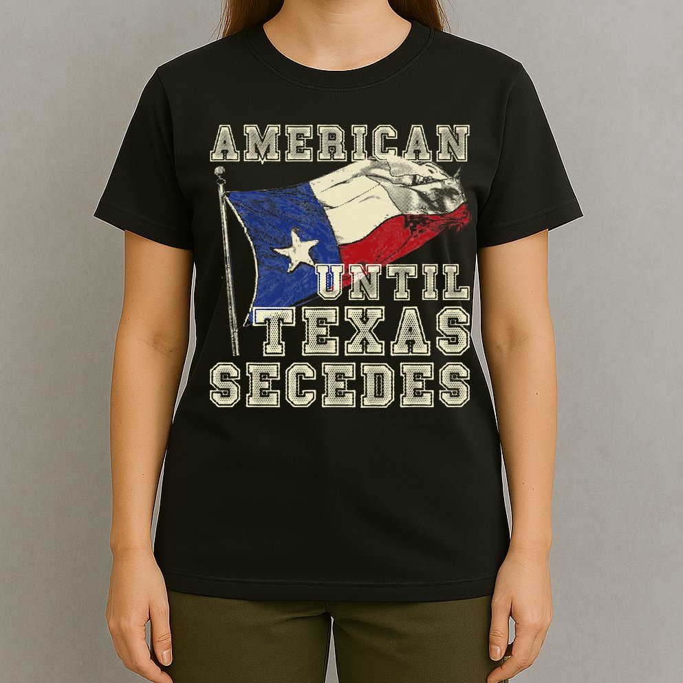 American Until Texas Secedes Texas T-Shirt