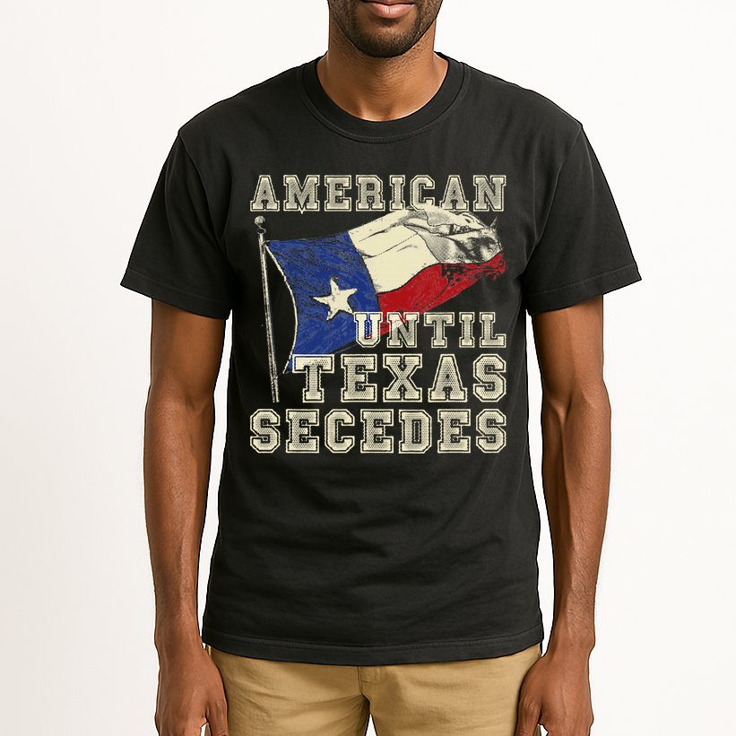 American Until Texas Secedes Texas Tall T-Shirt