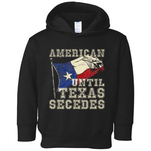 American Until Texas Secedes Texas Toddler Hoodie