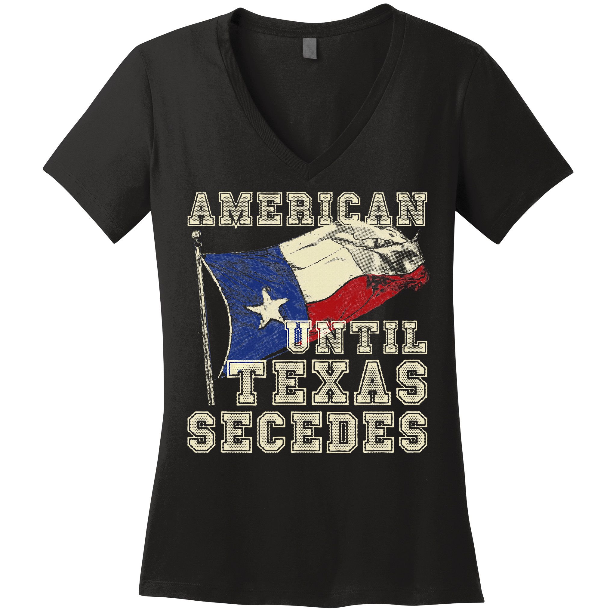 American Until Texas Secedes Texas Women's V-Neck T-Shirt