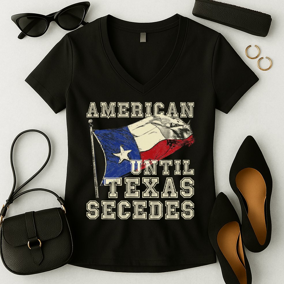 American Until Texas Secedes Texas Women's V-Neck T-Shirt