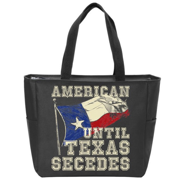 American Until Texas Secedes Texas Zip Tote Bag
