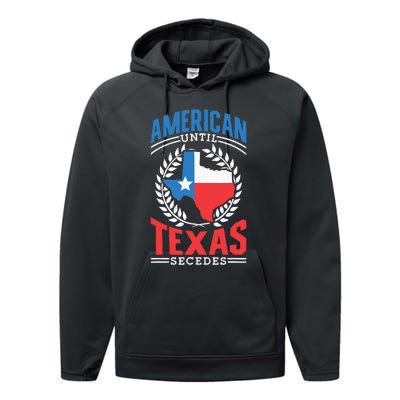 American Until Texas Secedes Sayings Patriotic Texan Pride Performance Fleece Hoodie