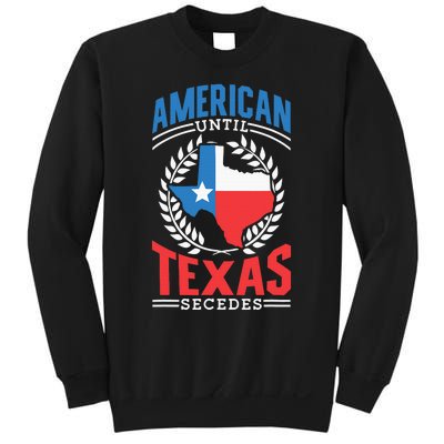 American Until Texas Secedes Sayings Patriotic Texan Pride Sweatshirt