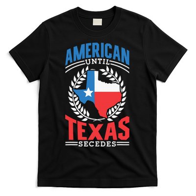 American Until Texas Secedes Sayings Patriotic Texan Pride T-Shirt